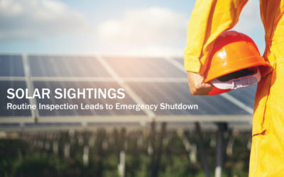 Solar Sightings – Solar Inspection Leads to Emergency Shutdown