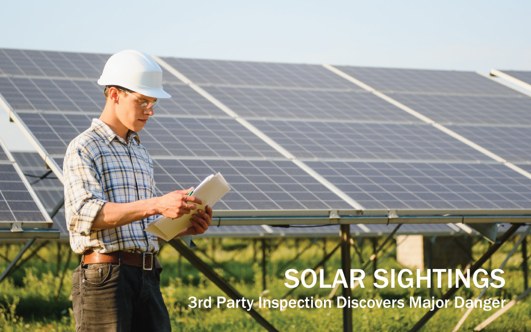 Solar Sightings – 3rd Party Inspection Discovers Major Danger